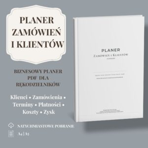 Planer Zamówień i Klientów Handmade PDF do druku z 40 stronami do organizacji klientów, terminów, płatności, kosztów i zysku.